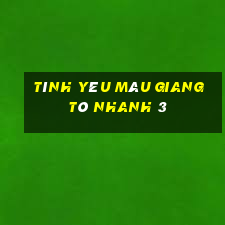 Tình yêu màu Giang Tô nhanh 3