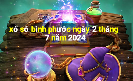 xổ số bình phước ngày 2 tháng 7 năm 2024