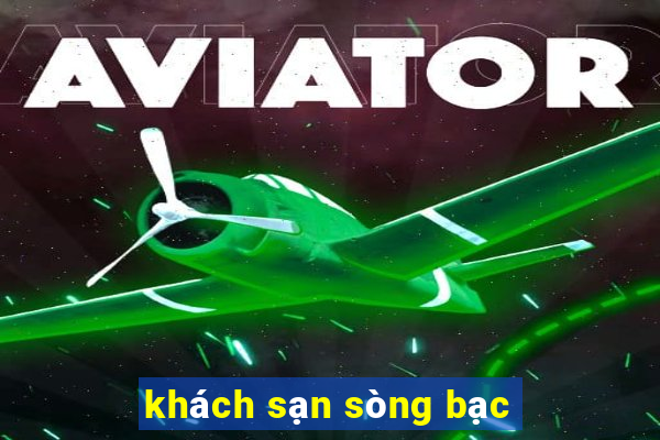 khách sạn sòng bạc