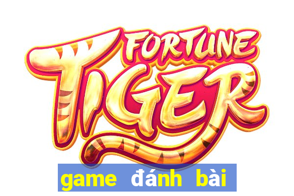 game đánh bài tiến lên miền nam game vui