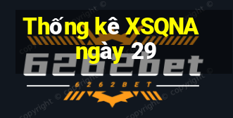 Thống kê XSQNA ngày 29