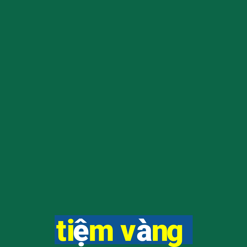 tiệm vàng