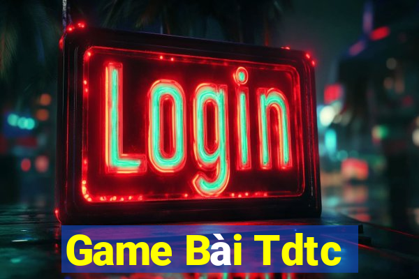 Game Bài Tdtc