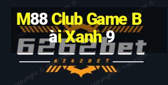 M88 Club Game Bài Xanh 9