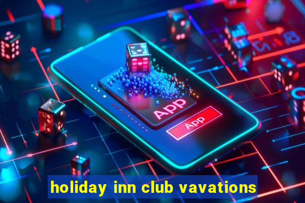 holiday inn club vavations