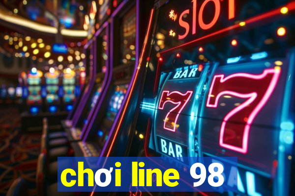 chơi line 98