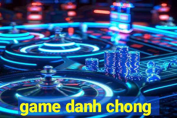 game danh chong