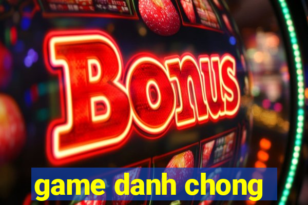 game danh chong