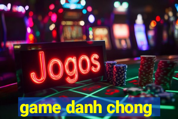 game danh chong