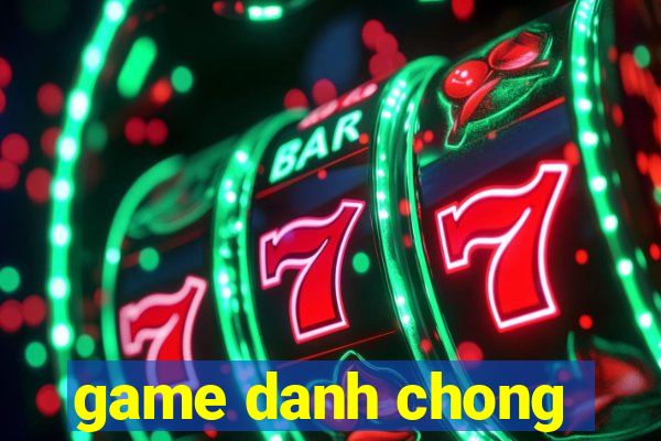 game danh chong