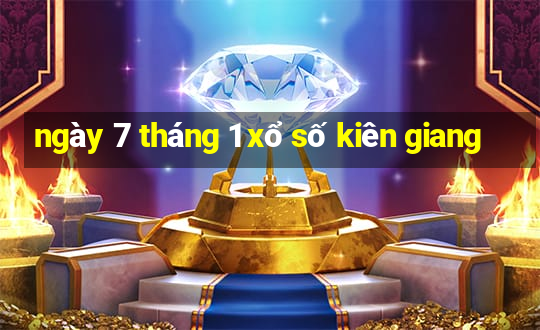 ngày 7 tháng 1 xổ số kiên giang