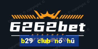 b29 club nổ hũ tài xỉu game bài online