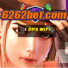 đổi dns wifi