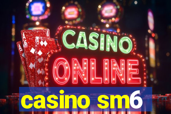 casino sm6