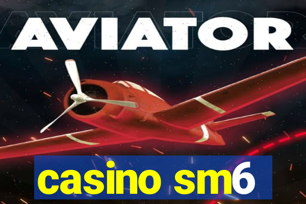 casino sm6