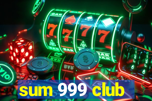 sum 999 club