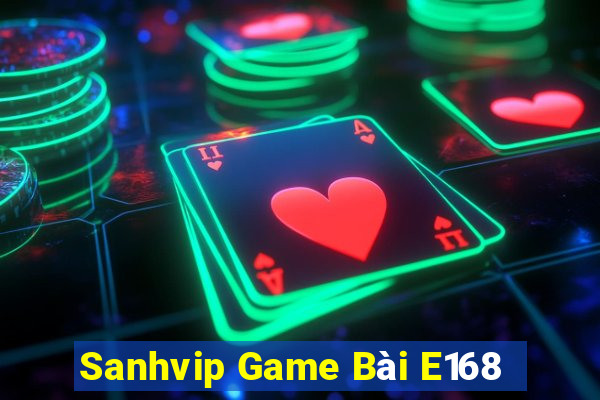 Sanhvip Game Bài E168