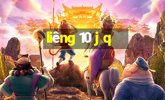 liêng 10 j q