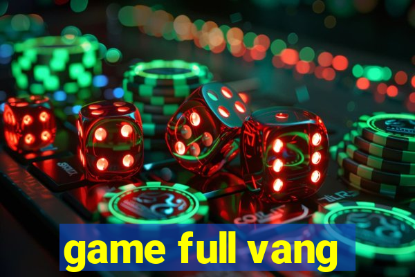 game full vang