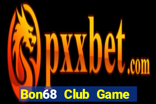 Bon68 Club Game Bài Trực Tuyến