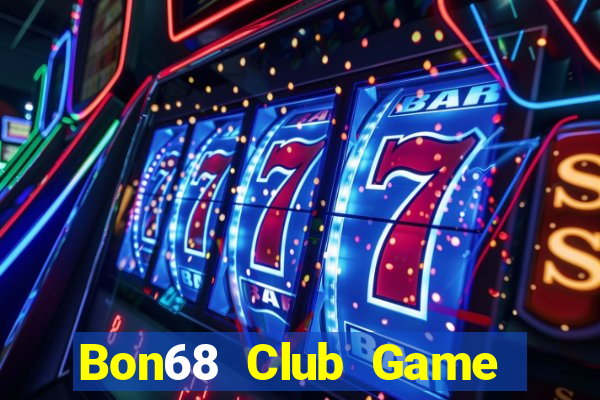 Bon68 Club Game Bài Trực Tuyến