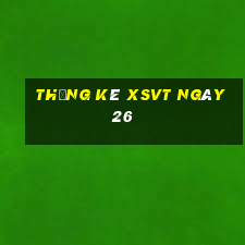 Thống kê XSVT ngày 26