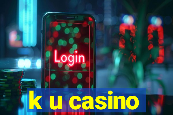 k u casino