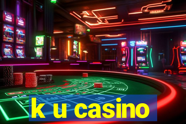 k u casino