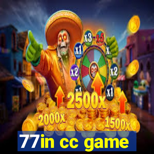 77in cc game