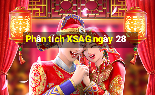 Phân tích XSAG ngày 28