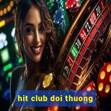 hit club doi thuong