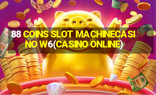 88 COINS SLOT MACHINECASINO W6(CASINO ONLINE)