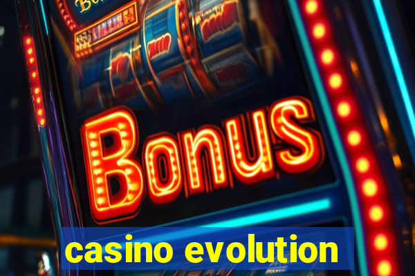 casino evolution