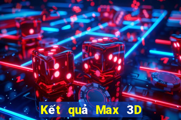 Kết quả Max 3D thứ hai