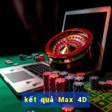 kết quả Max 4D ngày 4