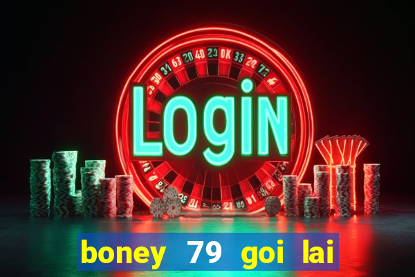 boney 79 goi lai mot thoi de nho