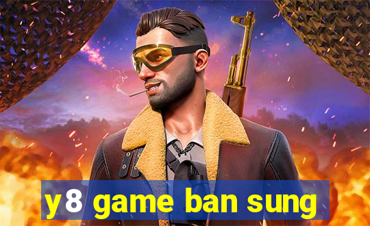 y8 game ban sung