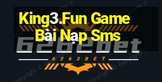 King3.Fun Game Bài Nạp Sms