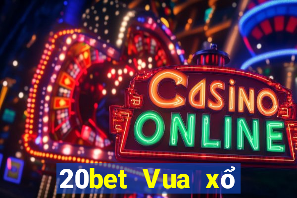 20bet Vua xổ số tranh giành táo