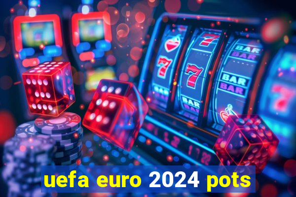 uefa euro 2024 pots