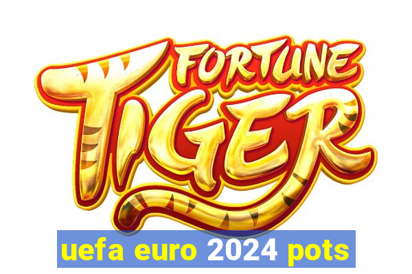 uefa euro 2024 pots