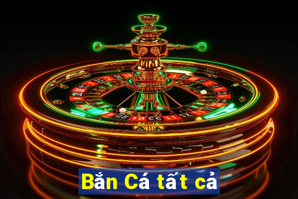 Bắn Cá tất cả