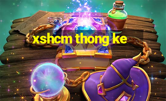 xshcm thong ke