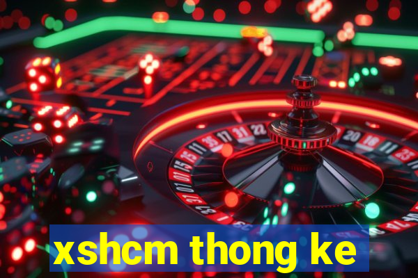 xshcm thong ke