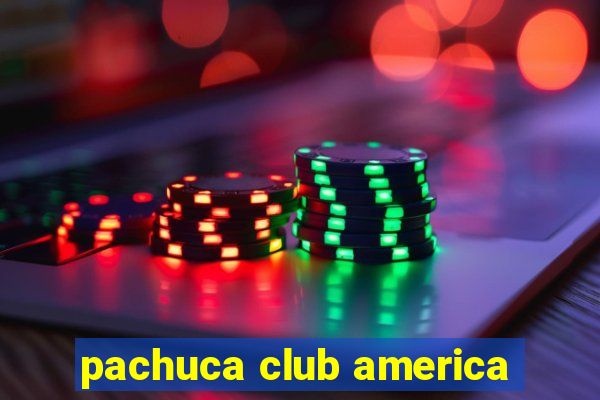 pachuca club america