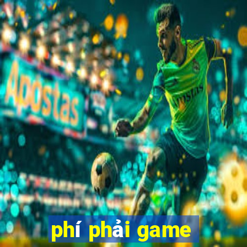 phí phải game