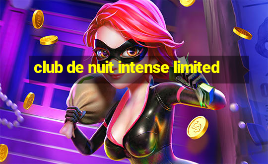 club de nuit intense limited