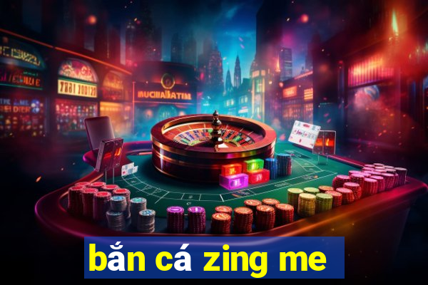 bắn cá zing me