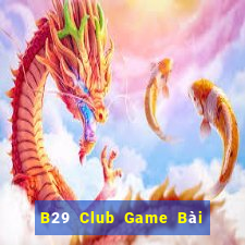 B29 Club Game Bài Tiến Lên