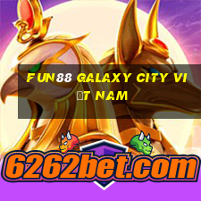 Fun88 Galaxy City việt nam